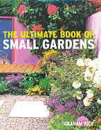 The Ultimate Book of Small Gardens