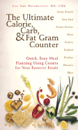 The Ultimate Calorie, Carb, and Fat Gram Counter: Quick, Easy Meal Planning Using Counts for Your Favorite Foods