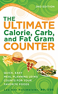 The Ultimate Calorie, Carb, and Fat Gram Counter: Quick, Easy Meal Planning Using Counts for Your Favorite Foods