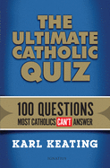 The Ultimate Catholic Quiz: 100 Questions Most Catholics Can't Answer