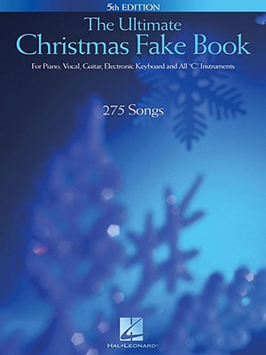 The Ultimate Christmas Fake Book: For Piano, Vocal, Guitar, Electronic Keyboards, and All "C" Instruments - Hal Leonard Corp (Creator)