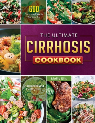 The Ultimate Cirrhosis Cookbook 2021 - Ellis, Mollie