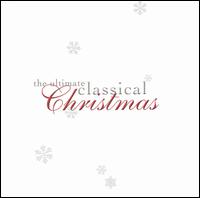 The Ultimate Classical Christmas - Andr Previn (piano); Anthony Falanga (double bass); Bobby McFerrin (vocals); Charlotte Church (soprano);...