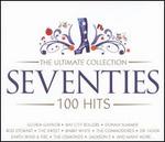 The Ultimate Collection 100 Hits: Seventies