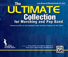The Ultimate Collection for Marching and Pep Band: Featuring Ten of the Greatest Rock and Pop Classics of All Time (Low Brass & Woodwinds #2 - B.C.)