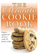 The Ultimate Cookie Book: Classic, Updated & All-New Cookie & Pastry Recipes