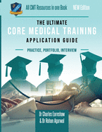 The Ultimate Core Medical Training (CMT) Guide: Expert advice for every step of the CMT application, Comprehensive portfolio building instructions, Interview score boosting strategies, Includes commonly asked questions and scenarios