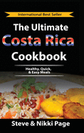 The Ultimate Costa Rica Cookbook: Healthy, Quick, & Easy Meals