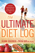 The Ultimate Diet Log: A Unique Food and Exercise Diary That Fits Any Weight-Loss Plan