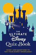 The Ultimate Disney Quiz Book: Over 1000 questions to test your Disney knowledge!