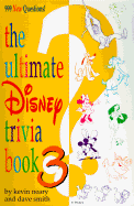 The Ultimate Disney Trivia Book 3: 999 New Questions!