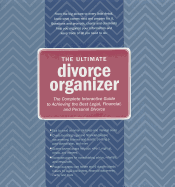 The Ultimate Divorce Organizer: The Complete Interactive Guide to Achieving the Best Legal, Financial, and Personal Divorce