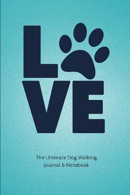 The Ultimate Dog Walking Journal & Notebook: Dog Walking Client Profile Organizer and Notebook - Arthur, Sarah, and Sarah Mason Studios