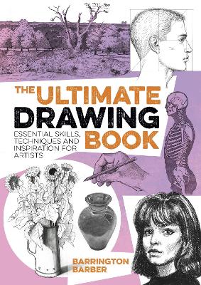 The Ultimate Drawing Book: Essential Skills, Techniques and Inspiration for Artists - Barber, Barrington