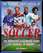 The Ultimate Encyclopedia of European Soccer - Radnedge, Keir (Editor)