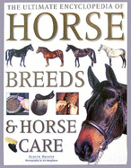 The Ultimate Encycpledia of Horse Breeds and Horse Care