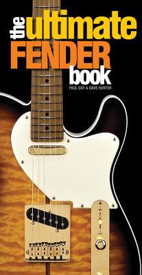 The Ultimate Fender Book - Hunter, Dave, and Day, Paul