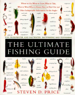 The Ultimate Fishing Guide: For Freshwater and Saltwater Baitfishing and Flyfishing