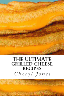 The Ultimate Grilled Cheese Recipes