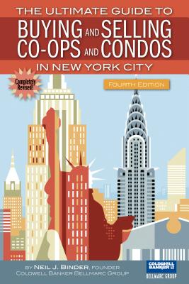 The Ultimate Guide to Buying and Selling Co-Ops and Condos in New York City - Binder, Neil J