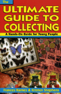 The Ultimate Guide to Collecting - Karnes, Frances A, PhD, and Stephens, Kristen R