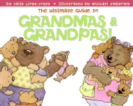 The Ultimate Guide to Grandmas & Grandpas! - Lloyd-Jones, Sally