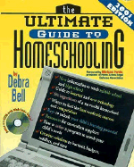 The Ultimate Guide to Homeschooling: Year 2001 Edition: Book & CD - Bell, Debra