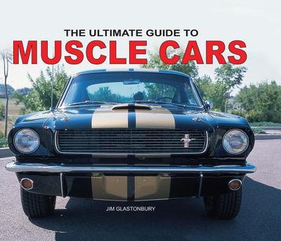 The Ultimate Guide to Muscle Cars - Glastonbury, Jim