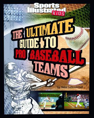 The Ultimate Guide to Pro Baseball Teams - Leboutillier, Nate