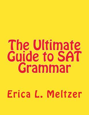 The Ultimate Guide to SAT Grammar - Meltzer, Erica L