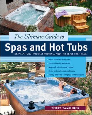 The Ultimate Guide to Spas and Hot Tubs - Tamminen, Terry