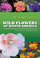 The Ultimate Guide to Wild Flowers of North America - Barker, Joan