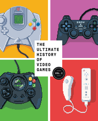 The Ultimate History of Video Games, Volume 2: Nintendo, Sony, Microsoft, and the Billion-Dollar Battle to Shape Modern Gaming - Kent, Steven L