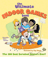 The Ultimate Indoor Games Book: The 200 Best Boredom Busters Ever!