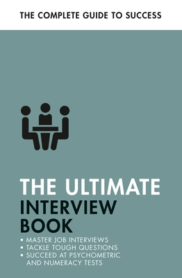 The Ultimate Interview Book: Tackle Tough Interview Questions, Succeed at Numeracy Tests, Get That Job - Straw, Alison, and Shapiro, Mo, and MacBride, Peter