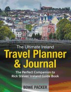The Ultimate Ireland Travel Planner & Journal: The Perfect Companion to Rick Steves' Ireland Guide Book
