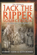 The Ultimate Jack the Ripper Sourcebook - Evans, Stewart P., and Skinner, Keith