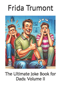 The Ultimate Joke Book for Dads: Volume II