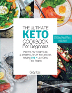 The Ultimate Keto Cookbook For Beginners: Improve Your Weight Loss & a Healthy Life with the Keto Diet, Including 750 + Low Carbs, Tasty Recipes. 28 Day Meal Plan Included . (June 2021 Edition)