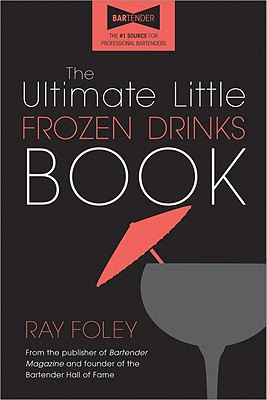 The Ultimate Little Frozen Drinks Book - Foley, Ray