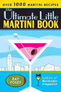 The Ultimate Little Martini Book