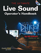 The Ultimate Live Sound Operator's Handbook: Music Pro Guides - Gibson, Bill
