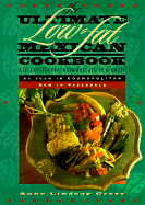The Ultimate Low-Fat Mexican Cookbook: All the Flavor Without All the Guilt