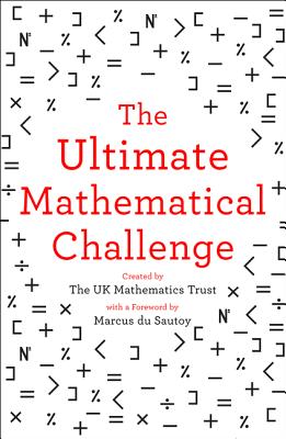 The Ultimate Mathematical Challenge: Over 365 Puzzles to Test Your Wits and Excite Your Mind - The UK Mathematics Trust