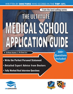 The Ultimate Medical School Application Guide: Detailed Expert Advice from Doctors, Hundreds of UKCAT & BMAT Questions, Write the Perfect Personal Statement, Fully Worked Real Interview Questions