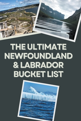 The Ultimate Newfoundland & Labrador Bucket List - Companion, Hj