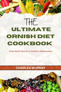The Ultimate Ornish Diet Cookbook: From Heart Health to Diabetes Management.