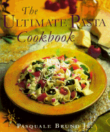 The Ultimate Pasta Cookbook - Bruno, Pasquale