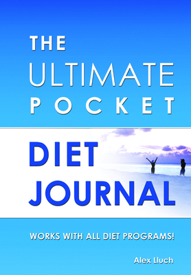 The Ultimate Pocket Diet Journal - Lluch, Alex A