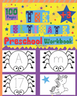 The Ultimate Preschool Workbook: TRACE LETTERS (UPPER CASE, lower case) AND NUMBERS WITH BEAUTIFUL COLOURING PAGES, THE ULTIMATE KINDERGARTEN WORKBOOK, THE ULTIMATE PRESCHOOL WORKBOOK & ACTIVITIES.